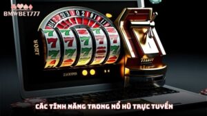 Các tính năng trong nổ hũ trực tuyến