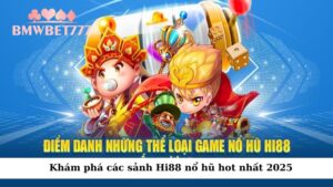 Khám phá các sảnh Hi88 nổ hũ hot nhất 2025